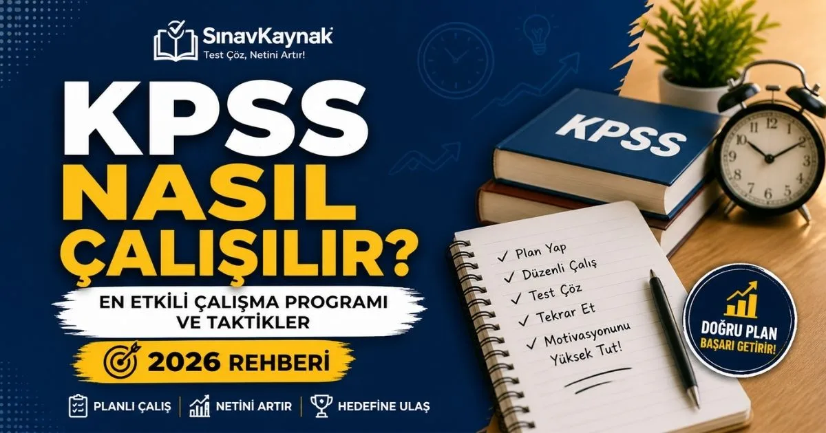KPSS Nasıl Çalışılır? 2026 İçin Günlük Program, Net Artırma Taktikleri
