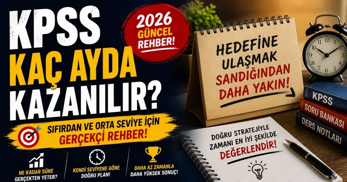 KPSS Kaç Ayda Kazanılır? Sıfırdan ve Orta Seviye İçin Gerçekçi Rehber (2026)